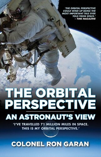 The Orbital Perspectivean Astronauts View Colonel Ron Garan