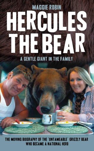 Hercules The Beara Gentle Giant In The Family The Moving Biography Of The Untameable Grizzly Bear Who Became A National Hero Maggie Robin