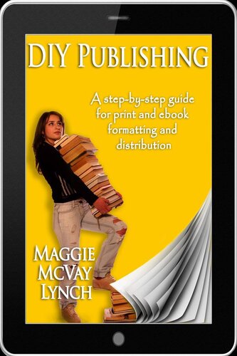 Diy Publishing A Stepbystep Guide For Ebook And Print Formatting And Distribution Maggie Mcvay Lynch