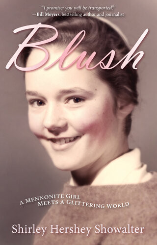 Blush A Mennonite Girl Meets A Glittering World Shirley Hershey Showalter