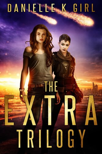 The Extra Trilogy Complete Box Set Includes Extraordinary Extralimital And Extraimperial Danielle K Girl