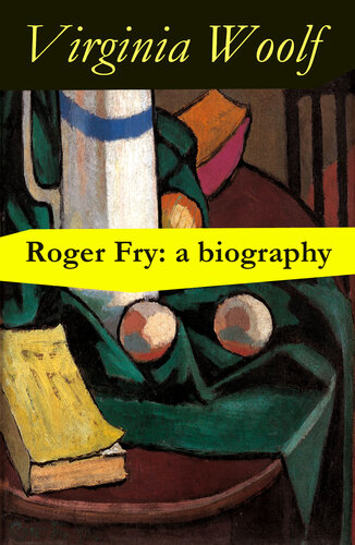 Roger Fry A Biography By Virginia Woolf Virginia Woolf