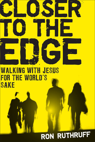 Closer To The Edge Walking With Jesus For The Worlds Sake Ron Ruthruff