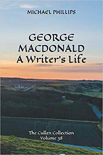 George Macdonald A Writers Life Michael Phillips