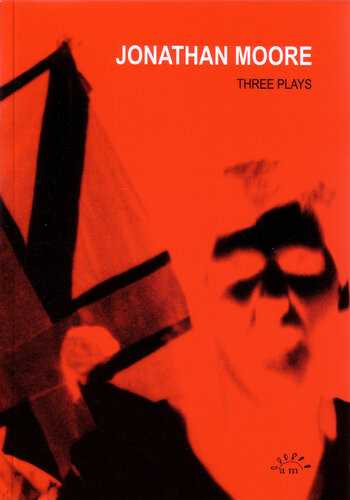 Three Plays Jonathan Moore
