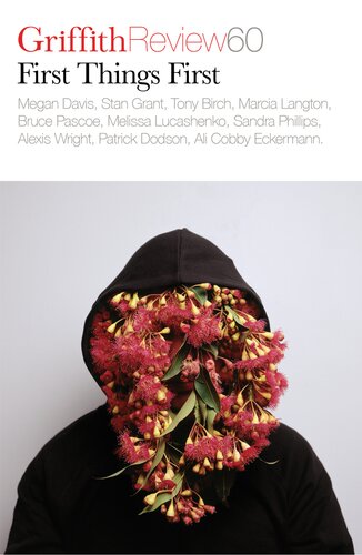 Griffith Review 60 First Things First Julianne Schultz