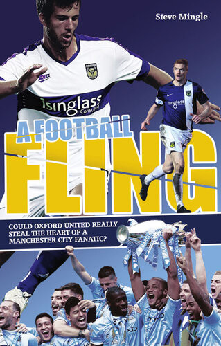A Football Fling Could Oxford United Really Steal The Heart Of A Manchester City Fanatic Steve Mingle