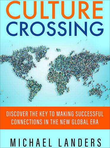 Culture Crossing Discover The Key To Making Successful Connections In The New Global Era Michael Landers