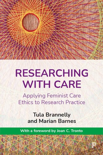 Researching With Care Applying Feminist Care Ethics To Research Practice Tula Brannelly