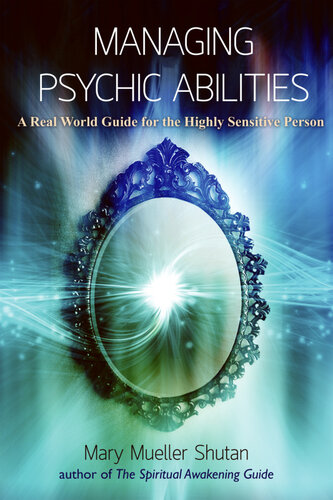Managing Psychic Abilities A Real World Guide For The Highly Sensitive Person Mary Mueller Shutan