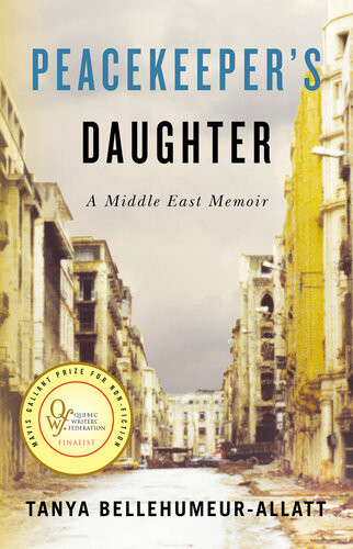 Peacekeepers Daughter A Middle East Memoir Tanya Bellehumeurallatt