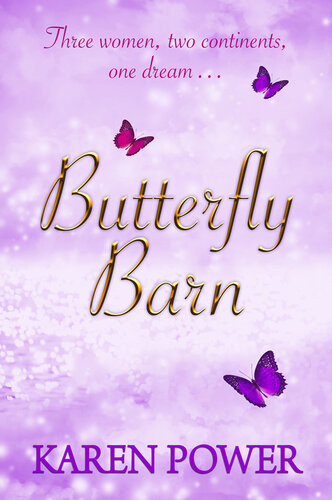 Butterfly Barn Three Women Two Continents One Dream Karen Power