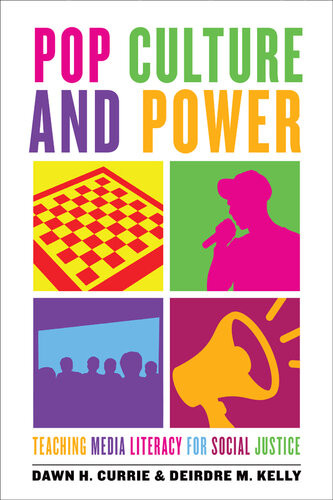 Pop Culture And Power Teaching Media Literacy For Social Justice Dawn H Currie Deirdre M Kelly