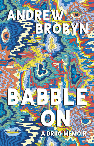 Babble On A Drug Memoir Andrew Brobyn