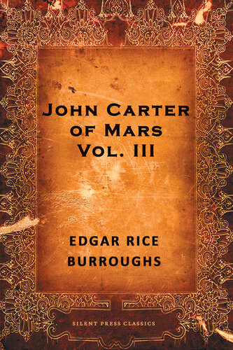 John Carter Of Mars Volume 3 A Fighting Man Of Mars Swords Of Mars Synthetic Men Of Mars Llana Of Gathol Skeleton Men Of Jupiter Edgar Rice Burroughs