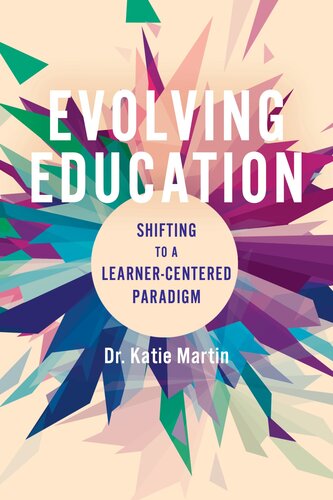 Evolving Education Shifting To A Learnercentered Paradigm Katie Martin