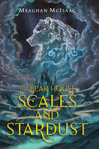 The Bear House Scales And Stardust Meaghan Mcisaac