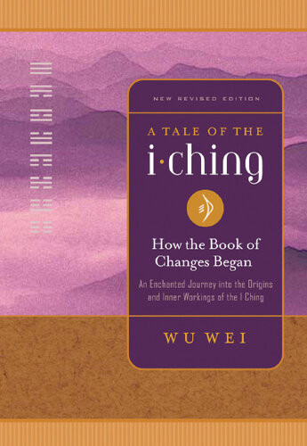 A Tale Of The I Ching How The Book Of Changes Began Wu Wei