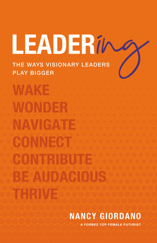 Leadering The Ways Visionary Leaders Play Bigger Nancy Giordano