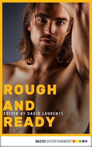 Rough And Ready Adam Mccabe Alex Corey Chris Leslie David Evans Dominic Santi Don Shewey Jameson Currier Lawrence Schimel Michael Lassell Will Leber