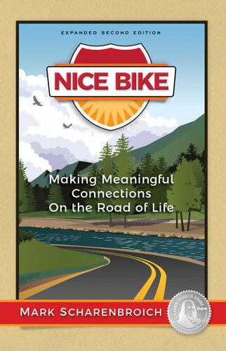 Nice Bike Making Meaningful Connections On The Road Of Life 2nd Edition Mark Scharenbroich