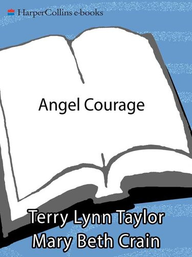Angel Courage 365 Meditations And Insights To Get Us Through Hard Times Terry Lynn Taylor Mary Beth Crain