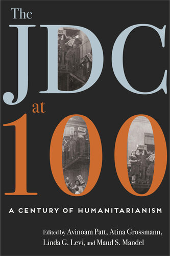 The Jdc At 100 A Century Of Humanitarianism Avinoam Patt
