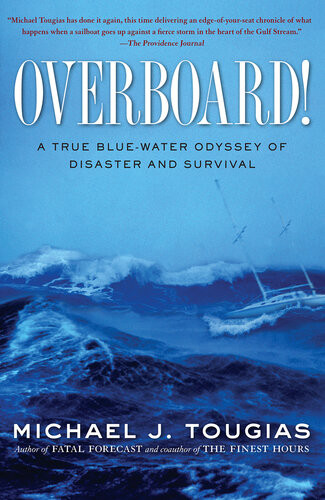 Overboard A True Bluewater Odyssey Of Disaster And Survival Michael J Tougias