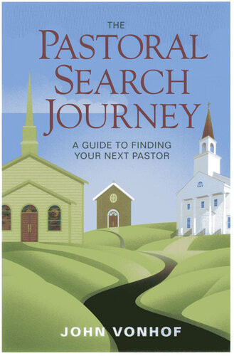 The Pastoral Search Journey John Vonhof