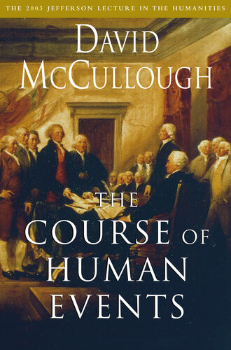 The Course Of Human Events The 2003 Jefferson Lecture In The Humanities David Mccullough