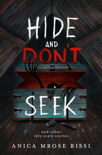 Hide And Dont Seek And Other Very Scary Stories Anica Mrose Rissi