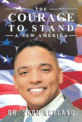 The Courage To Stand A New America Shon Neyland