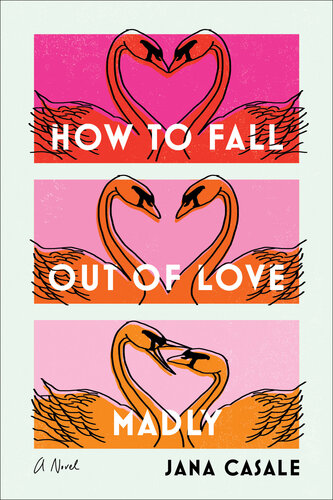 How To Fall Out Of Love Madly Jana Casale