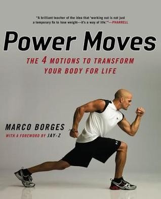 Power Moves The Four Motions To Transform Your Body For Life Marco Borges