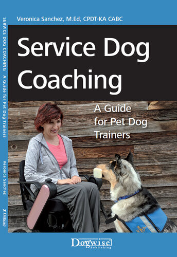 Service Dog Coaching A Guide For Pet Dog Trainers Veronica Sanchez