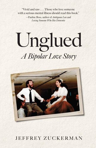 Unglued A Bipolar Love Story Jeffrey Zuckerman
