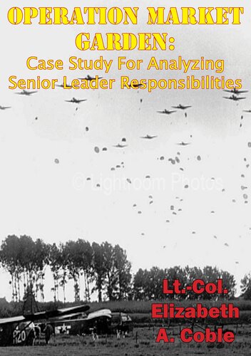 Operation Market Garden Case Study For Analyzing Senior Leader Responsibilities Ltcol Elizabeth A Coble