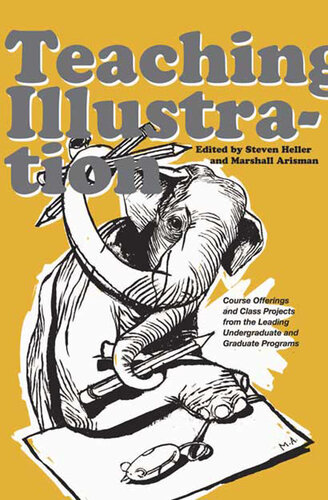 Teaching Illustration Course Offerings And Class Projects From The Leading Graduate And Undergraduate Programs Marshall Arisman