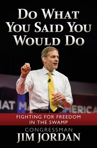 Do What You Said You Would Dofighting For Freedom In The Swamp Jim Jordan