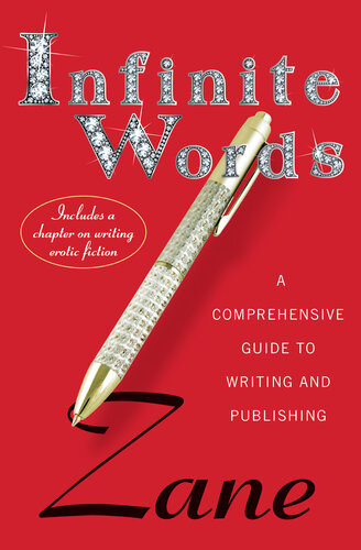 Infinite Words A Guide To Creating Publishing And Producing Writing That Sells Zane