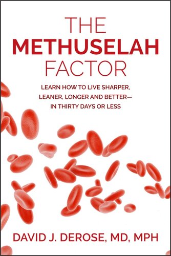 The Methuselah Factor Learn How To Live Sharper Leaner Longer And Betterin Thirty Days Or Less David J Derose