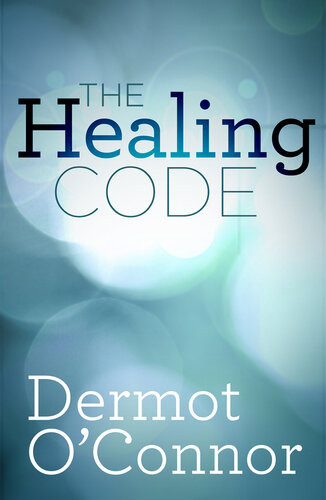 The Healing Code 1st Edition Dermot Oconnor