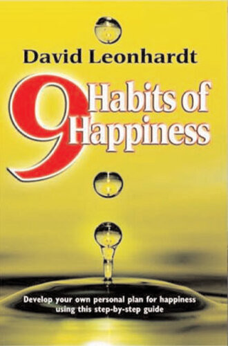 9 Habits Of Happiness 1st Edition David Leonhardt