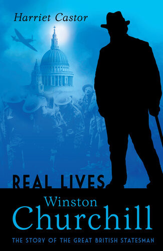Winston Churchill The Story Of The Great British Statesman Harriet Castor