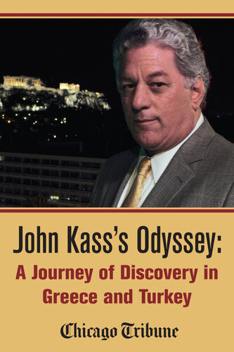John Kasss Odyssey A Journey Of Discovery In Greece And Turkey John Kass