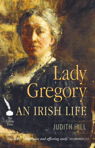 Lady Gregory An Irish Life Judith Hill