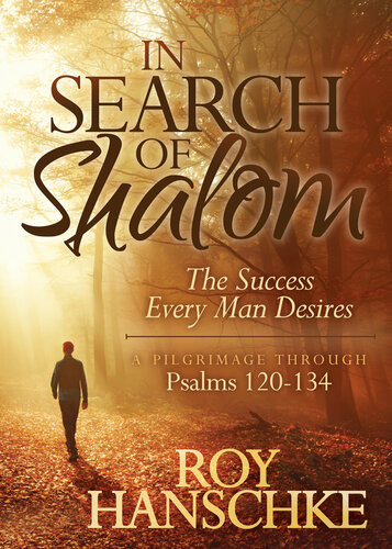 In Search Of Shalom The Success Every Man Desires Roy Hanschke