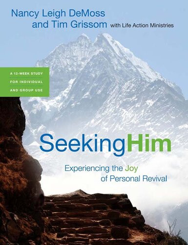 Seeking Him Experiencing The Joy Of Personal Revival Revised Nancy Leigh Demoss Tim Grissom