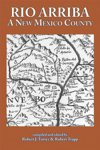 Rio Arriba A New Mexico County Robert J Torrez Robert Trapp