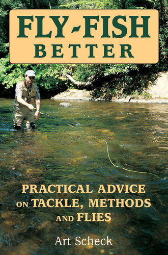Flyfish Better Practical Advice On Tackle Methods And Flies Art Scheck